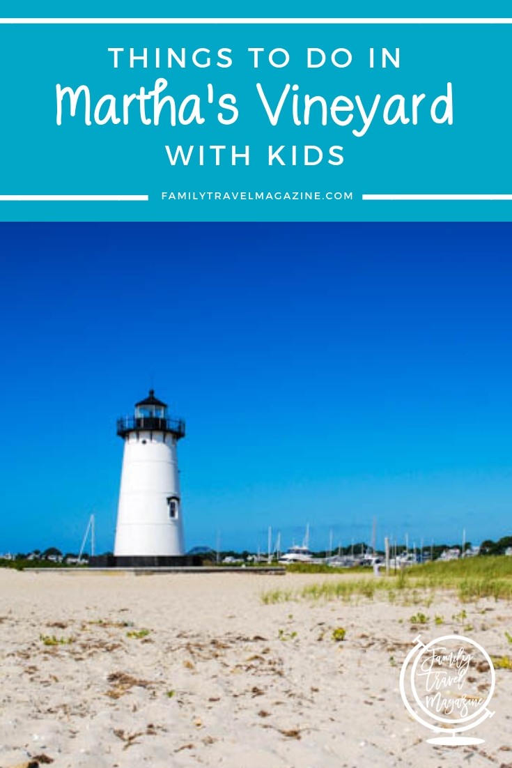 Things to do in Martha’s Vineyard with kids, including where to stay, what towns to visit, and what restaurants to eat at.
