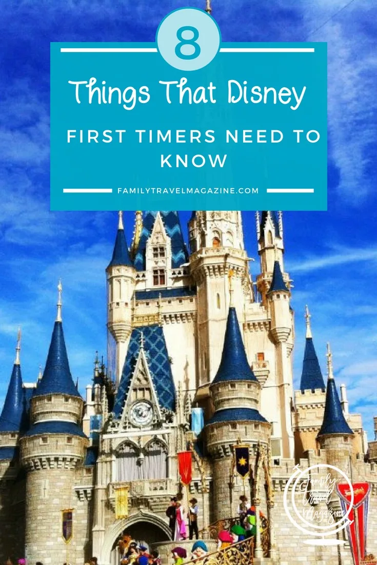 8 Things That First Time Visitors To Walt Disney World Need To Know Family Travel Magazine