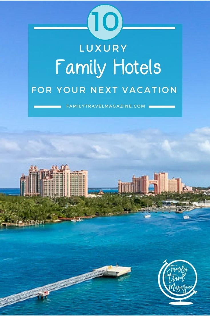 10 luxury family hotels including hotels in the US, Caribbean, and Europe.