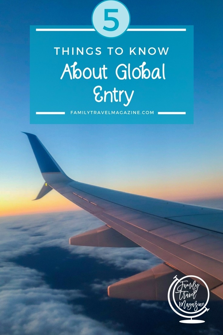 5 Things to Know About Global Entry, including how Global Entry is different from TSA Precheck, and Global Entry for children.