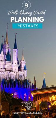 Don't make these 9 Walt Disney World planning mistakes on your next family vacation. 