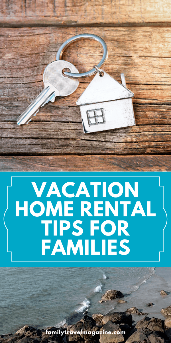 Vacation home rental tips for families