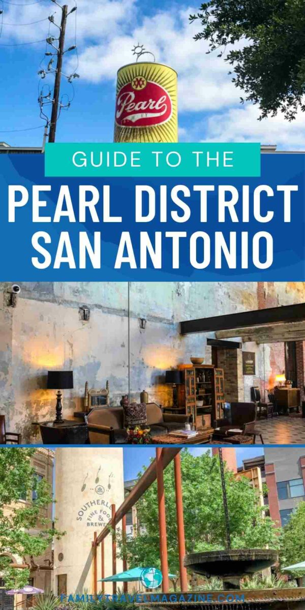 Guide to visiting the pearl san antonio family travel magazine