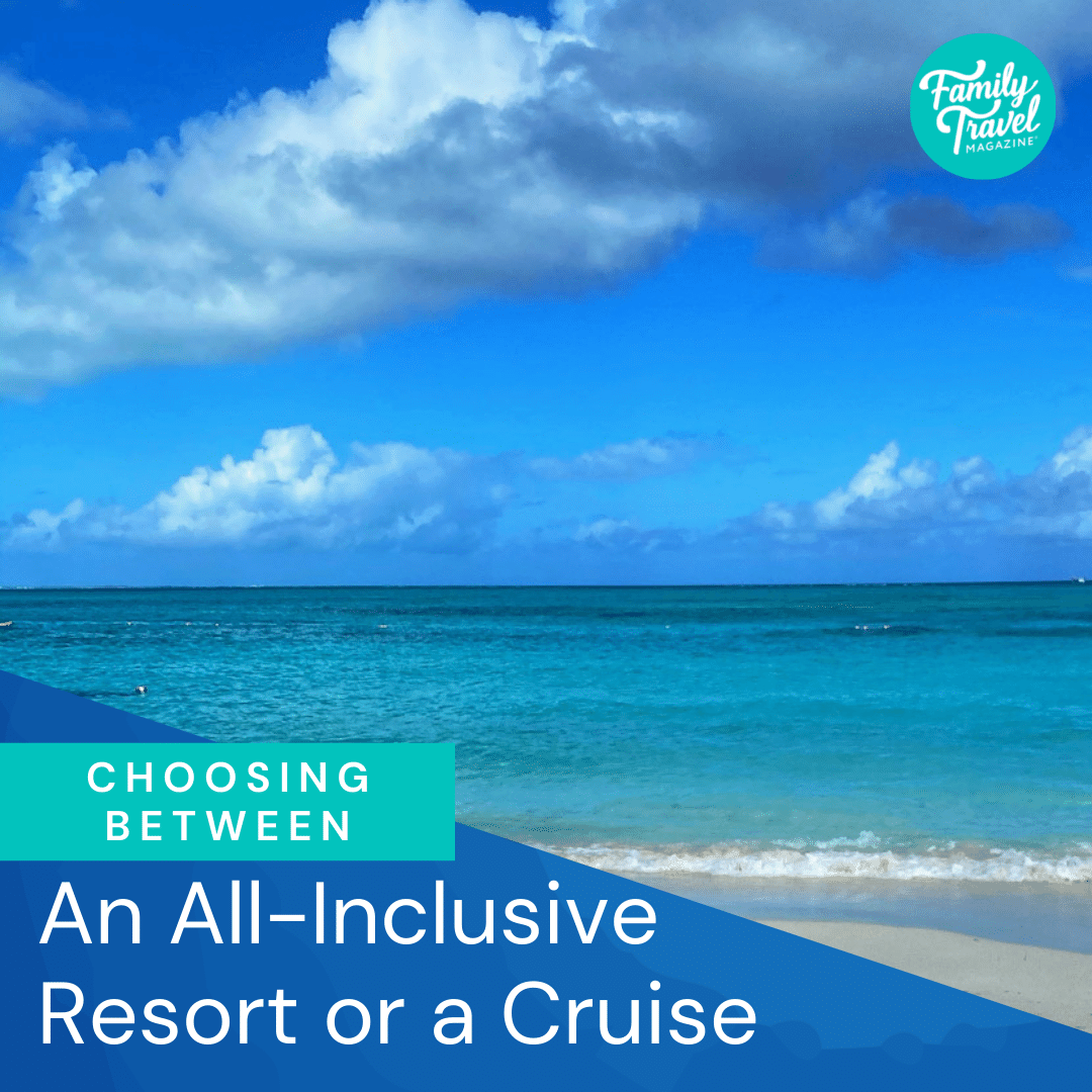 all-inclusive-vs-cruise-book-the-best-for-your-family-vacation
