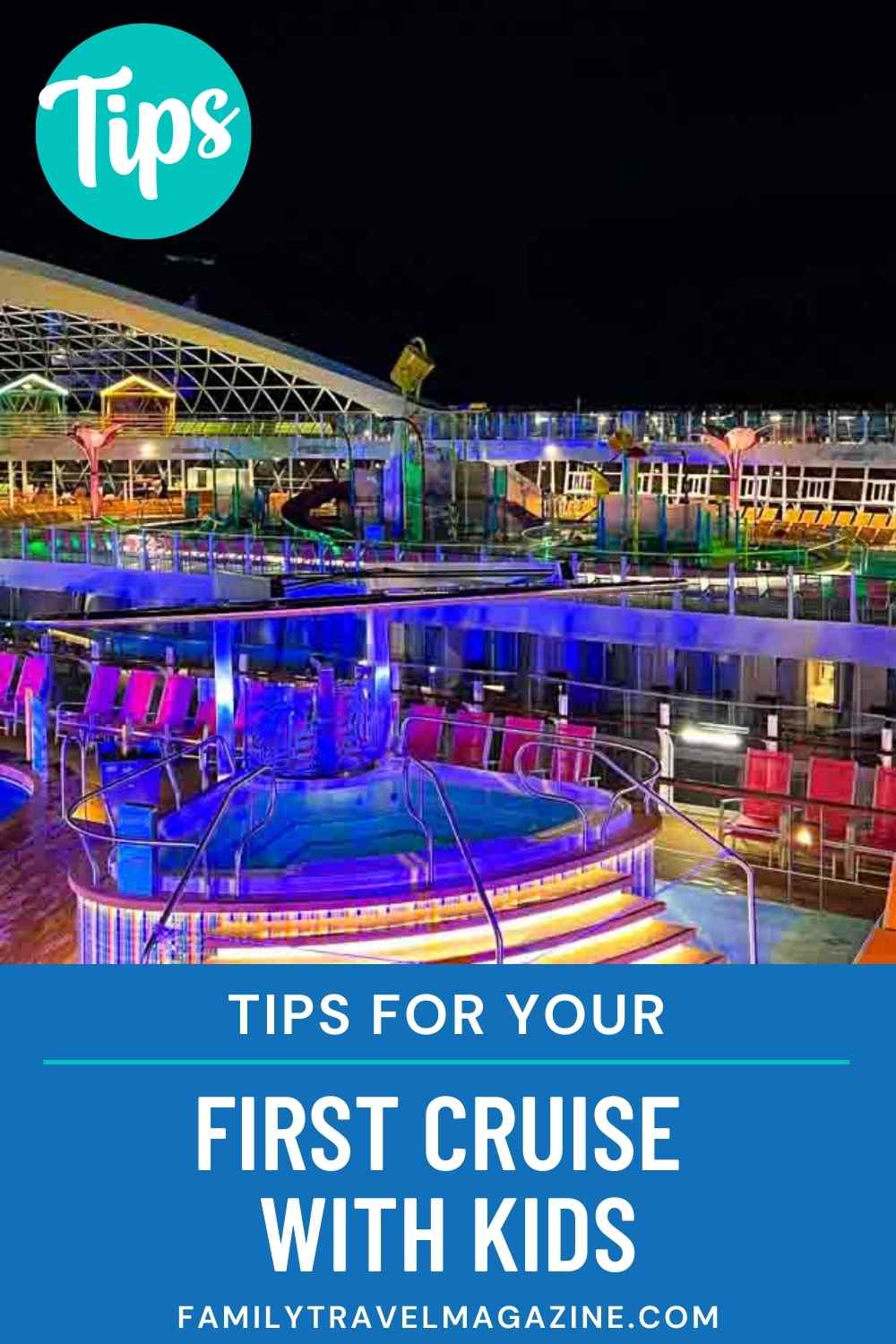 Tips for Your First Cruise With Kids - Family Travel Magazine